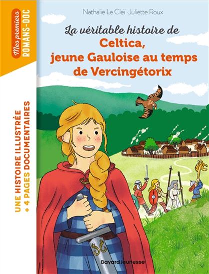 La Véritable histoire de Celtica, jeune Gauloise au temps de Vercingétorix - NATHALIE LE CLEÏ - JULIETTE ROUX