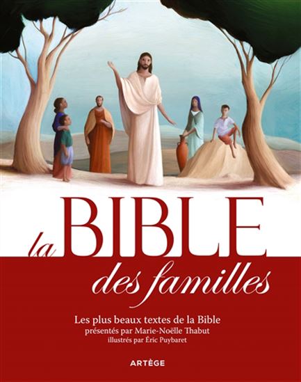 La Bible des familles : les plus beaux textes de la Bible - MARIE-NOËLLE THABUT & AL