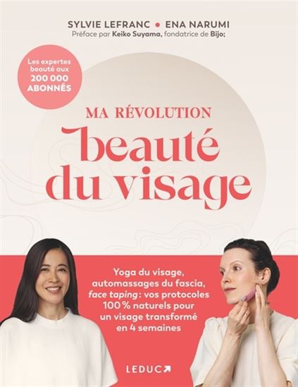 Ma révolution beauté du visage : le meilleur des fascias et de la beauté à la japonaise - SYLVIE LEFRANC - ENA NARUMI