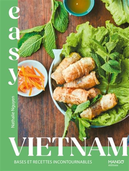 Vietnam : bases et recettes incontournables - NATHALIE NGUYEN