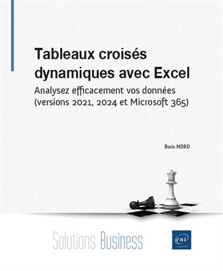 Tableaux croisés dynamiques avec Excel : analysez efficacement vos données (versions 2021, 2024 et Microsoft 365) - BORIS NORO
