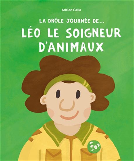 La Drôle de journée de... Léo le soigneur d&#39;animaux - ADRIEN CALLA