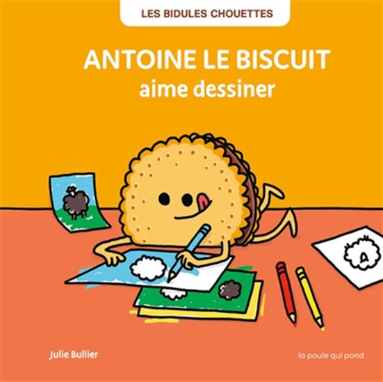 Antoine le biscuit aime dessiner N. éd. - JULIE BULLIER