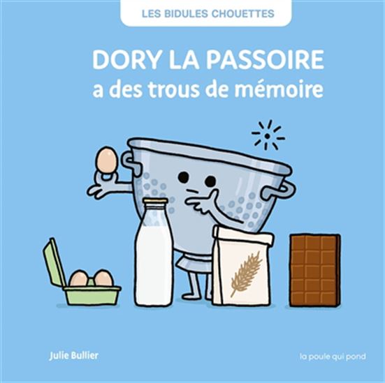 Dory la passoire a des trous de mémoire N. éd. - JULIE BULLIER