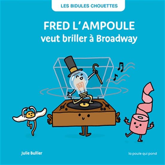 Fred l&#39;ampoule veut briller à Broadway N. éd. - JULIE BULLIER
