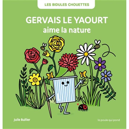 Gervais le yaourt aime la nature N. éd. - JULIE BULLIER