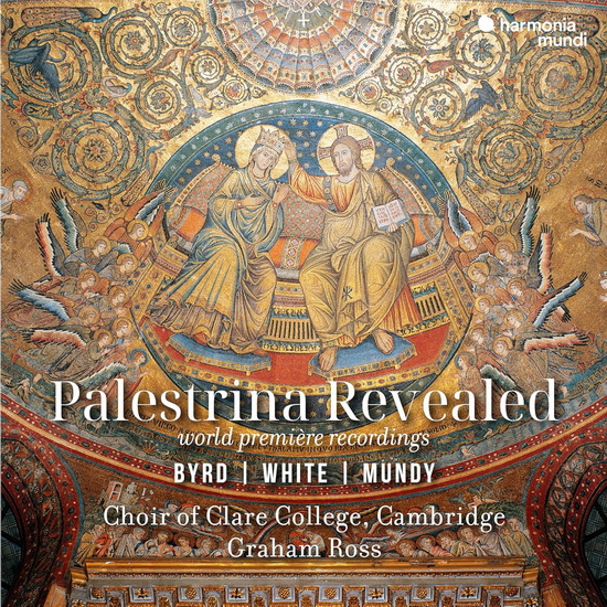 Palestrina Revealed - Byrd/White/Mundy - CAMBRIDGE CHOIR OF CLARE COLLEGE