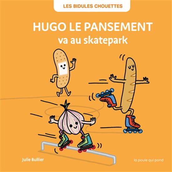 Hugo le pansement va au skatepark N. éd. - JULIE BULLIER