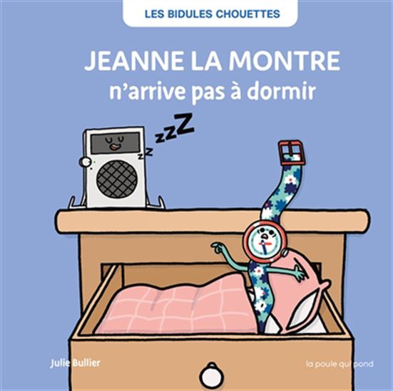 Jeanne la montre n&#39;arrive pas à dormir N. éd. - JULIE BULLIER