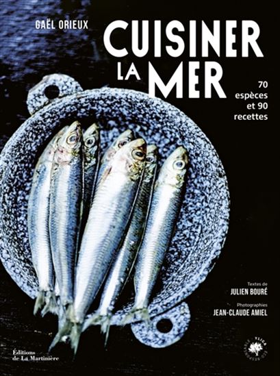 Cuisiner la mer : 70 espèces et 90 recettes N. éd. - GAËL ORIEUX