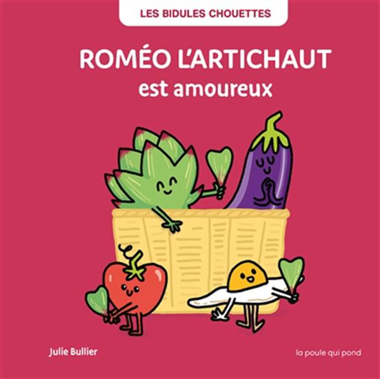 Roméo l&#39;artichaut est amoureux N. éd. - JULIE BULLIER