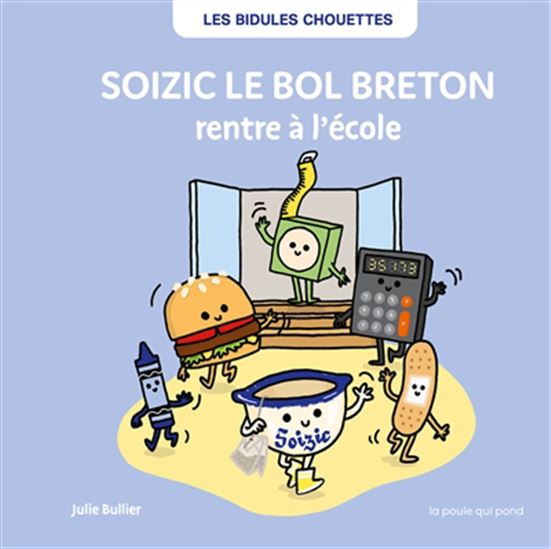 Soizic le bol breton rentre à l&#39;école N. éd. - JULIE BULLIER