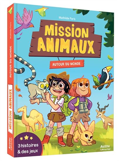 Mission animaux : autour du monde : 3 histoires et des jeux - MATHILDE PARIS - CÉLINE DEREGNAUCOURT