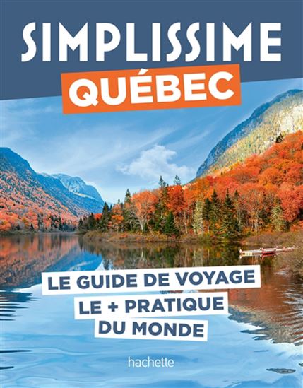 Simplissime : Québec : le guide de voyage le + pratique du monde N. éd. - COLLECTIF
