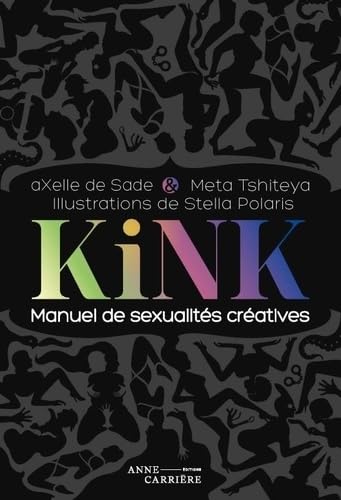 Kink : manuel de sexualités créatives - AXELLE DE SADE & AL