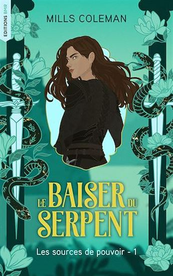 Le Baiser du serpent - Les Sources de pouvoir, Tome 1 - MILLS COLEMAN