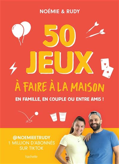 50 jeux à faire à la maison : en famille, en couple ou entre amis ! - NOÉMIE LANCON - RUDY HAGNERE