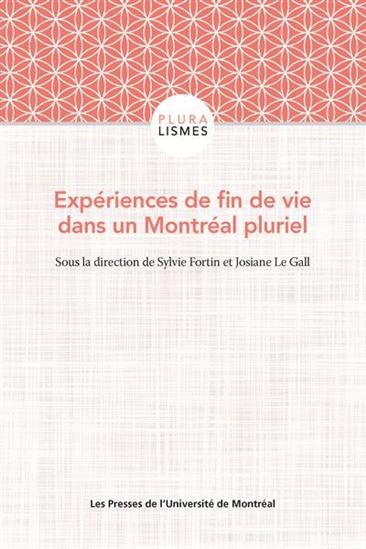 Expériences de fin de vie dans un Montréal pluriel - SYLVIE FORTIN - JOSIANE LE GALL