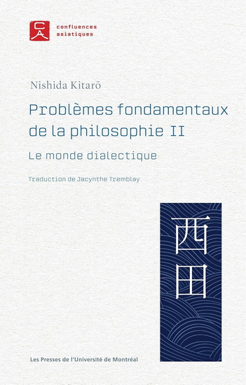 Problèmes fondamentaux de la philosophie II : Le monde dialectique - NISHIDA KITARO