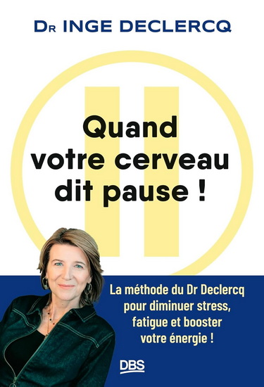 Quand votre cerveau dit pause ! - INGE DECLERCQ