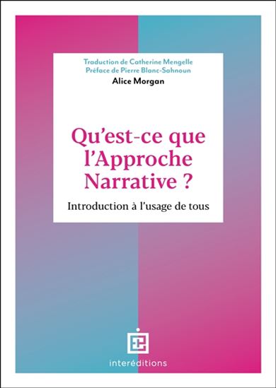 Qu&#39;est-ce que l&#39;approche narrative ? : introduction à l&#39;usage de tous N. éd. - ALICE MORGAN
