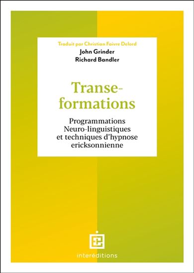 Transe-formations : programmation neuro-linguistique et techniques d&#39;hypnose ericksonienne N. éd. - JOHN GRINDER - RICHARD BANDLER