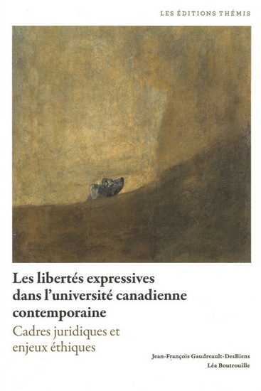 Les Libertés expressives dans l’université canadienne contemporaine : Cadres juridiques et enjeux éthiques - J-F GAUDREAULT-DESBIENS - L BOUTROUILLE