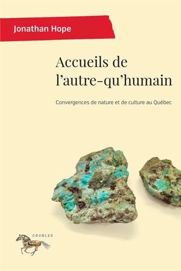 Accueils de l’autre-qu’humain : Convergences de nature et de culture au Québec - JONATHAN HOPE