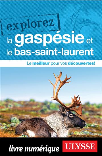 Explorez la Gaspésie et le Bas-Saint-Laurent N. éd. - COLLECTIF