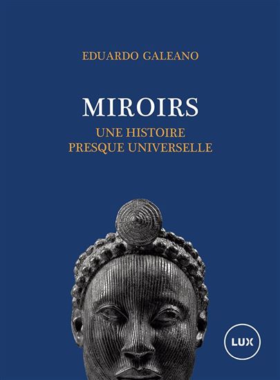Miroirs : Une histoire presque universelle - EDUARDO GALEANO