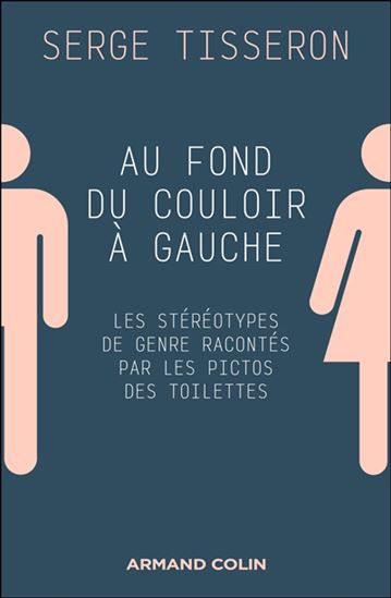 Au fond du couloir à gauche, les stéréotypes de genre racontés par les pictos des toilettes - SERGE TISSERON