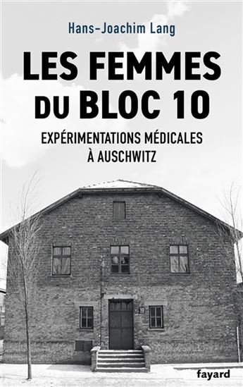 Les Femmes du bloc 10 : expérimentations médicales à Auschwitz - HANS-JOACHIM LANG
