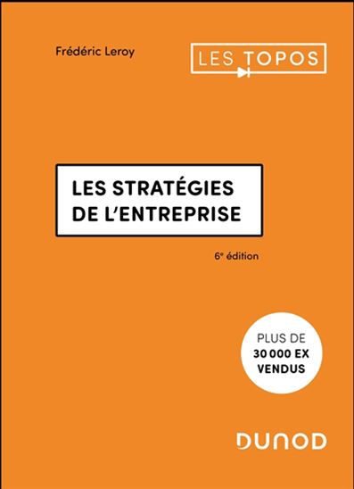 Les Stratégies de l&#39;entreprise 6e éd. - FRÉDÉRIC LEROY