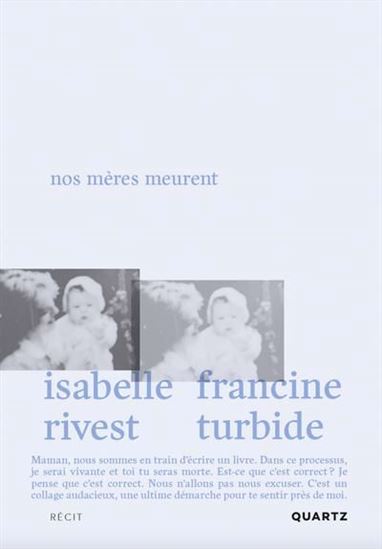 Nos mères meurent - ISABELLE RIVEST - FRANCINE TURBIDE