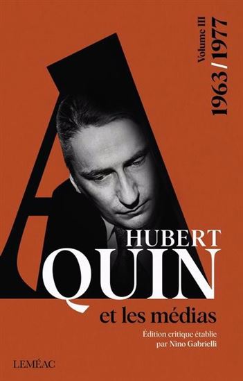 Hubert Aquin et les médias : 1963-1977 Vol. 3 - COLLECTIF