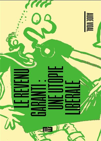 Le Revenu garanti : une utopie libérale N. éd. - AUDE VIDAL