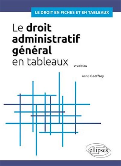 Le droit administratif général en tableaux - ANNE GEOFFROY