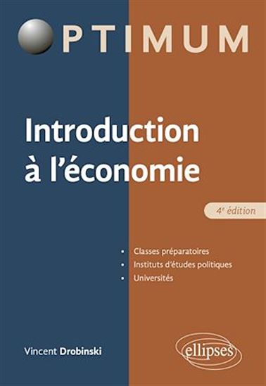 Introduction à l'économie : classes préparatoires, instituts d'études politiques, universités 4e éd. - VINCENT DROBINSKI