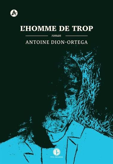L&#39;Homme de trop - ANTOINE DION-ORTEGA