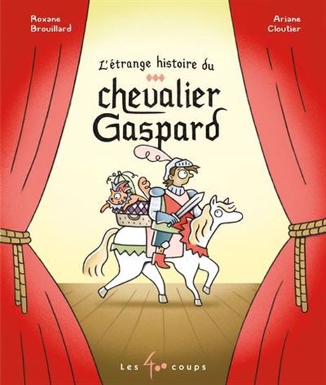 L'Étrange histoire du chevalier Gaspard - ROXANE BROUILLARD - ARIANE CLOUTIER