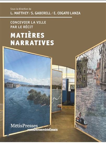 Matières narratives : concevoir la ville par le récit - COLLECTIF