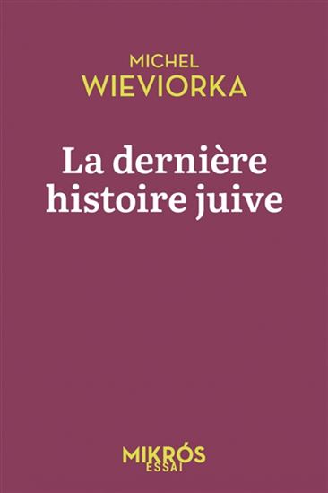 La Dernière histoire juive : âge d&#39;or et déclin de l&#39;humour juif - MICHEL WIEVIORKA