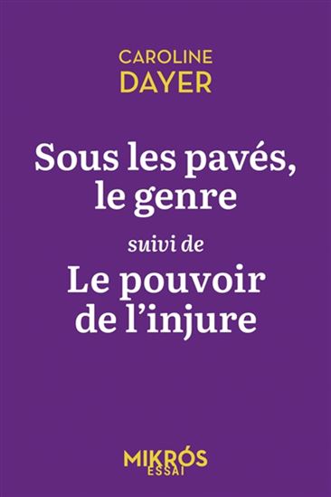 Sous les pavés, le genre/Le pouvoir de l&#39;injure - CAROLINE DAYER