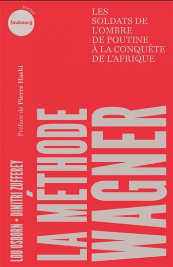 La Méthode Wagner : les soldats de l&#39;ombre de Poutine à la conquête de l&#39;Afrique - LOU OSBORN - DIMITRI ZUFFEREY
