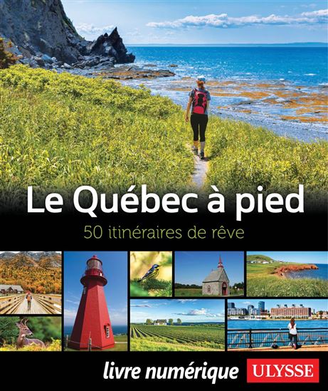 Le Québec à pied : 50 itinéraires de rêve - COLLECTIF