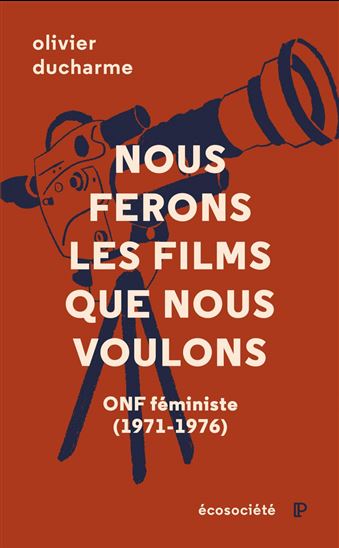 Nous ferons les films que nous voulons - OLIVIER DUCHARME