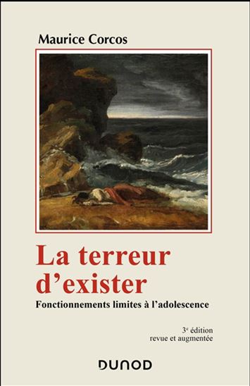 La Terreur d&#39;exister : fonctionnements limites à l&#39;adolescence 3e éd. - MAURICE CORCOS