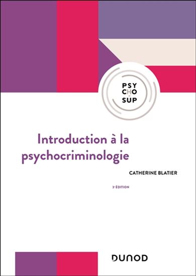 Introduction à la psychocriminologie 3e éd. - CATHERINE BLATIER