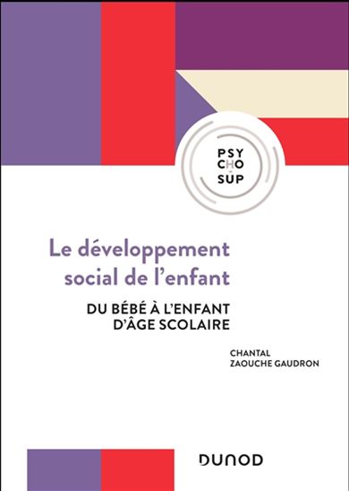 Le Développement social de l&#39;enfant : du bébé à l&#39;enfant d&#39;âge scolaire 2e éd. - CHANTAL ZAOUCHE-GAUDRON