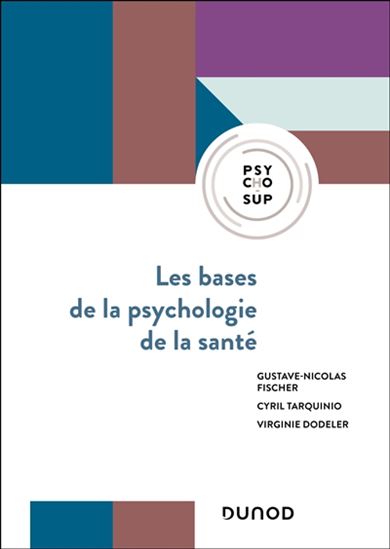 Les Bases de la psychologie de la santé - GUSTAVE-NICOLAS FISCHER & AL